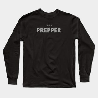 I Am A Prepper Long Sleeve T-Shirt